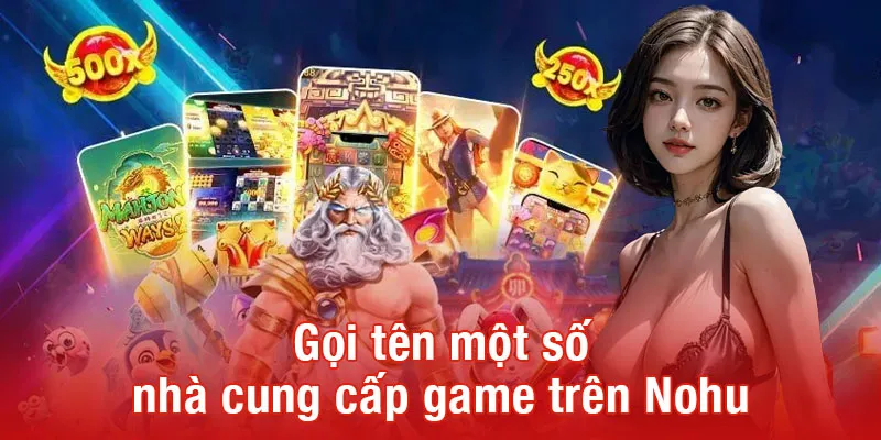 Gọi tên một số nhà cung cấp game trên Nohu