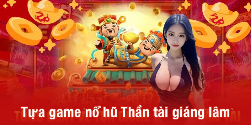 Tựa game nổ hũ Thần tài giáng lâm